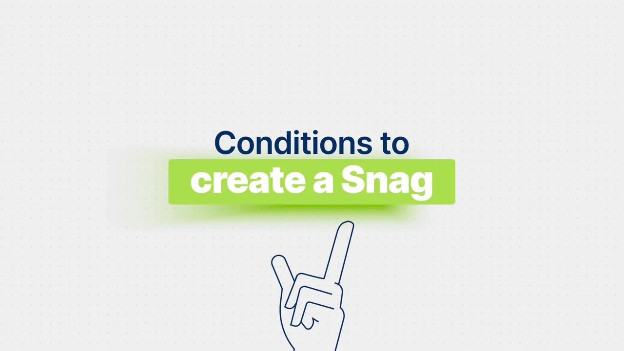 The conditions to create a snag, with a hand-drawn pointing hand